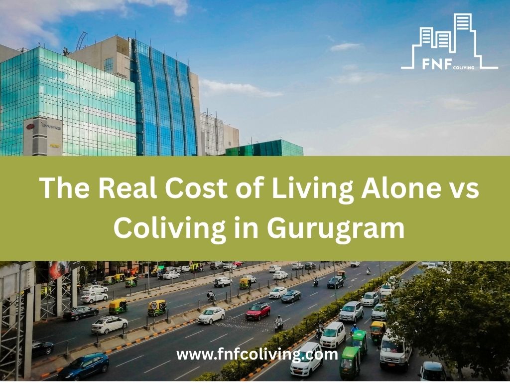 The Real Cost of Living Alone vs Coliving in&nbsp;Gurugram