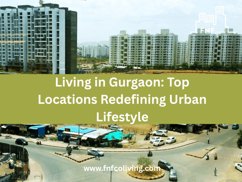 Living in Gurgaon: Top Locations Redefining Urban&nbsp;Lifestyle