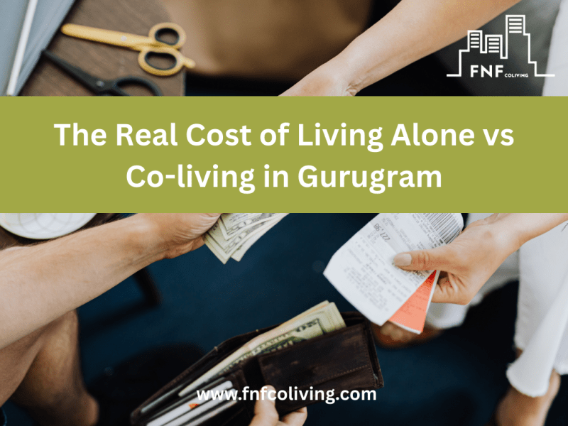 The Real Cost of Living Alone vs Coliving in&nbsp;Gurugram