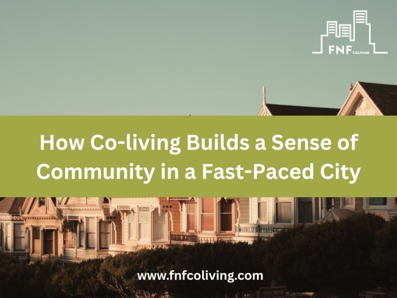 How Coliving Builds a Sense of Community in a Fast-Paced&nbsp;City