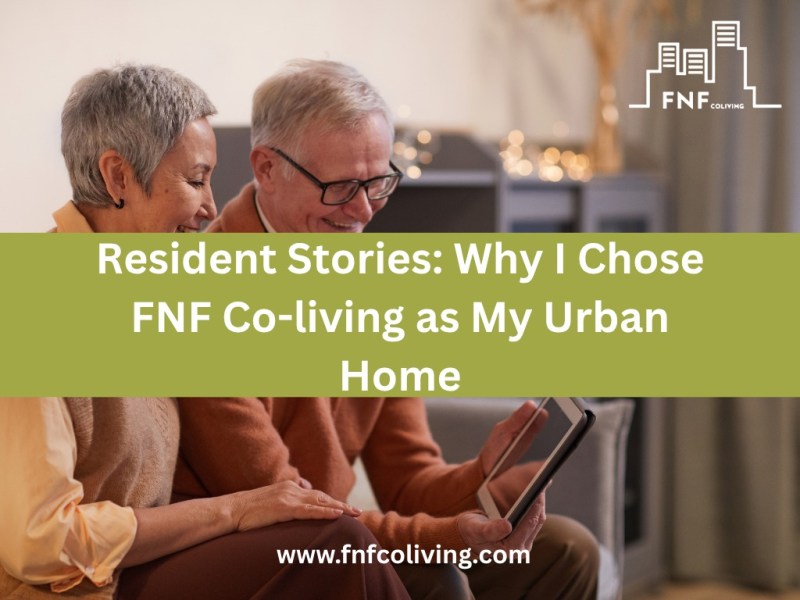Resident Stories: Why I Chose FNF Coliving as My Urban&nbsp;Home