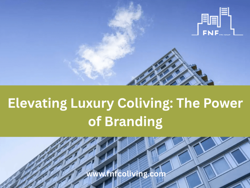 Elevating Luxury Coliving: The Power of&nbsp;Branding