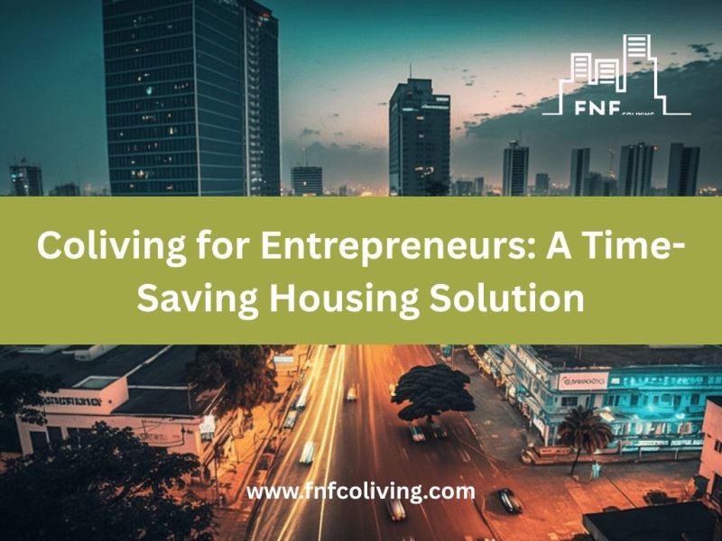 Coliving for Entrepreneurs: A Time-Saving Housing&nbsp;Solution