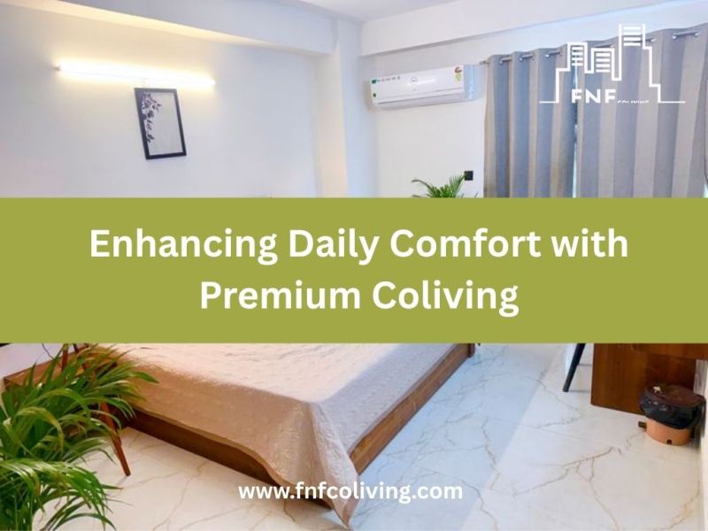Enhancing Daily Comfort with Premium&nbsp;Coliving