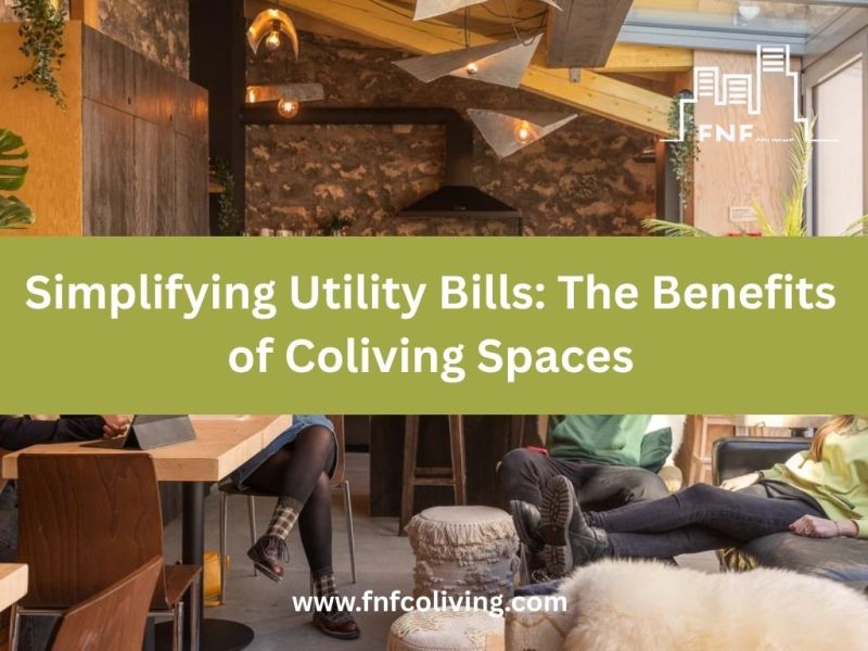Simplifying Utility Bills: The Benefits of Coliving&nbsp;Spaces