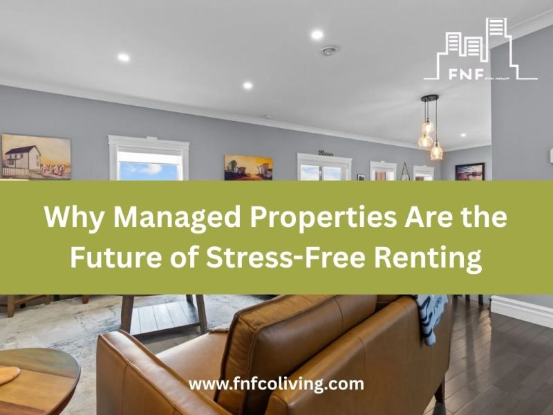 Why Managed Properties Are the Future of Stress-Free&nbsp;Renting