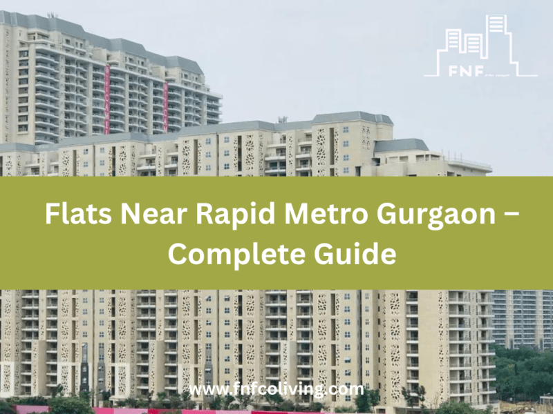 Flats Near Rapid Metro Gurgaon – Complete&nbsp;Guide