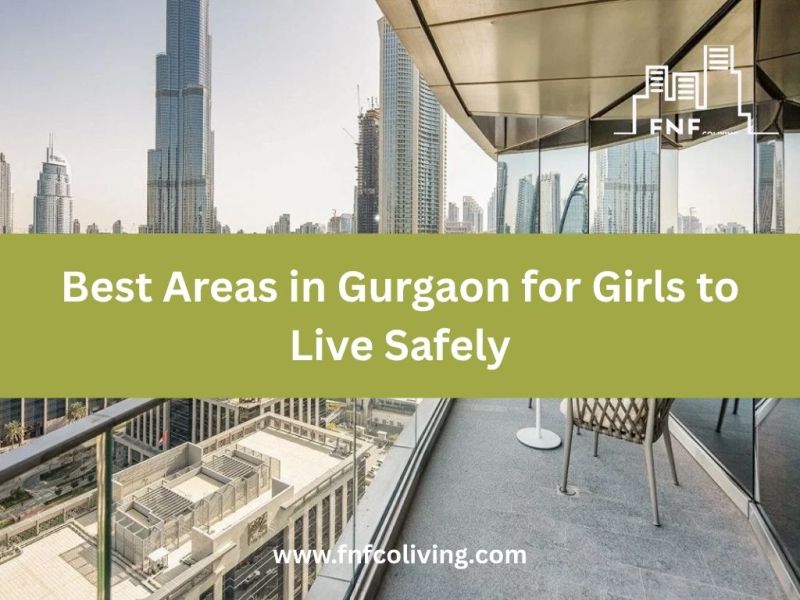 Best Areas in Gurgaon for Girls to Live&nbsp;Safely